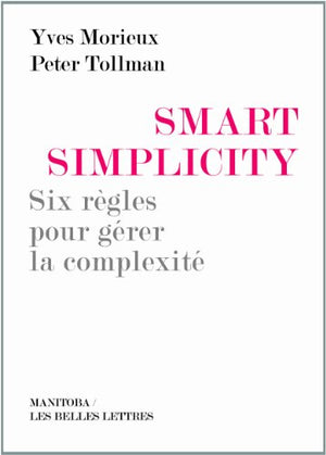 Smart Simplicity: Six règles pour gérer la complexité sans devenir compliqué