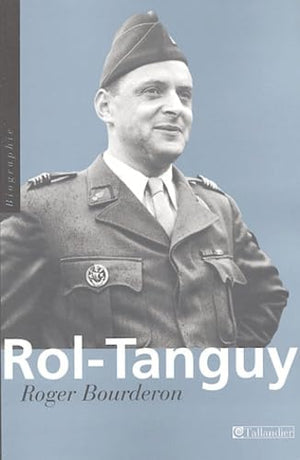 Rol-Tanguy : Un héros clandestin de la seconde guerre mondiale