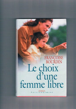 Le choix d'une femme libre (Passionnément)