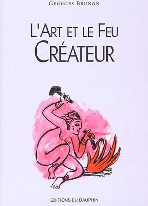 L'art et le feu créateur