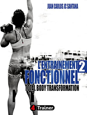 L'Entrainement Fonctionnel 2 : Total Body Transformation