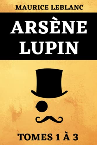Arsène Lupin, Gentleman-Cambrioleur | Arsène Lupin contre Herlock Sholmès | L’aiguille creuse