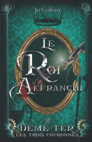 Le roi affranchi ( Démé-Ter, les trois couronnes T.2)