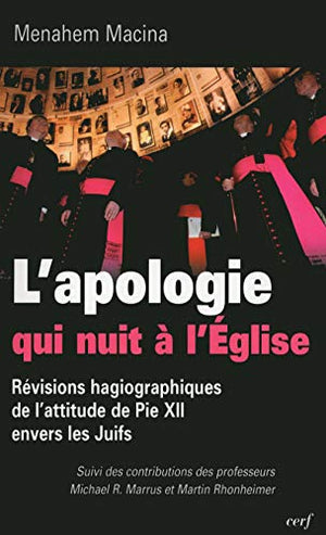 L'apologie qui nuit à l'église : Révisions hagiographiques de l'attitude de Pie XII envers les juifs