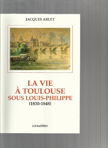 La vie à Toulouse sous Louis-Philippe