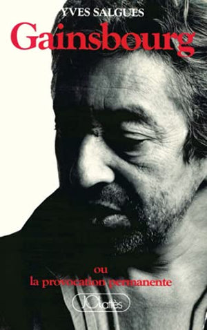 Gainsbourg ou la provocation permanente