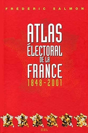 Atlas électoral de la France (1848-2001)