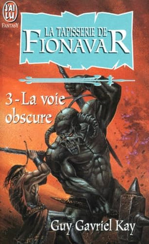 La Tapisserie de Fionavar, tome 3 : La Voie obscure