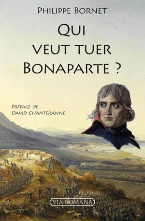 Qui veut tuer Bonaparte ?