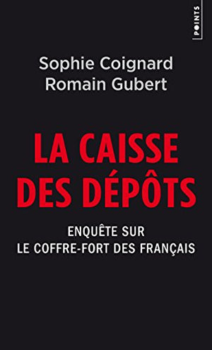 La caisse des dépôts: Enquête sur le coffre-fort des Français