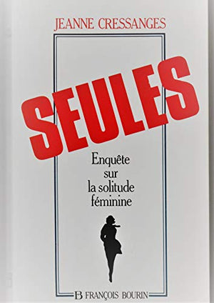 Seules : enquete sur la solitude feminine