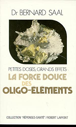 La Force Douce Des Oligo-Elements. Petites Doses, Grands Effets