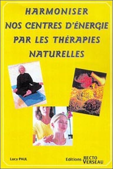 Harmoniser Nos Centres D'Energie Par Les Therapies Naturelles