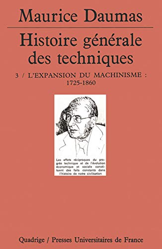HISTOIRE GENERALE DES TECHNIQUES. Tome 3, l'expansion du machinisme : 1725-1860