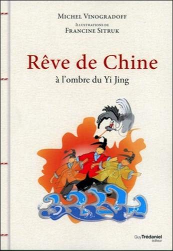Rêves de Chine : A l'ombre du Yi Jing
