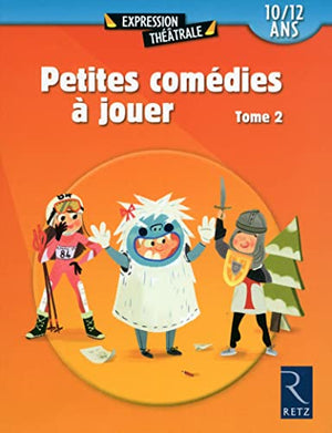 Petites comédies à jouer T. 2: 10-12 ans (02)