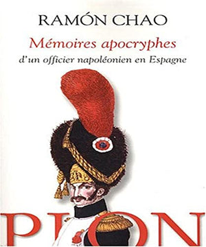 Mémoires apocryphes d'un officier napoléonien en Espagne