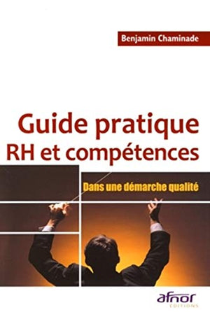 Guide pratique RH et compétences: Dans une démarche qualité