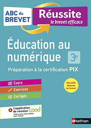 Éducation au numérique 3e - ABC du Brevet Réussite - Préparation à la certification PIX - Nouvelle évaluation pour le Brevet 2024