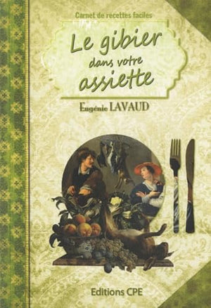 Carnet de recettes faciles : le gibier dans votre assiette