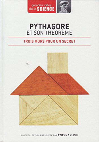Pythagore et son théorème. Trois murs pour un secret - Grandes idées de la Science n° 23