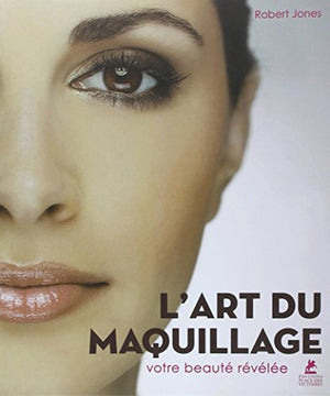 L'art du maquillage - Votre beauté révélée