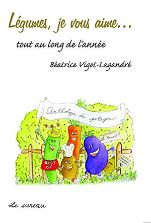 Légumes, je vous aime... tout au long de l'année