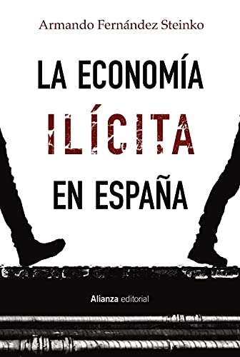 La economía ilícita en España: 815 (Alianza Ensayo)