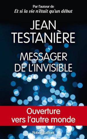 Messager de l'invisible: Ouverture vers l'autre monde