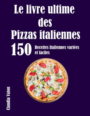 Le livre ultime des pizzas italiennes