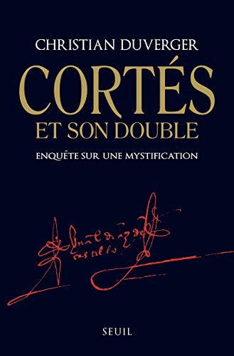 Cortès et son double: Enquête sur une mystification