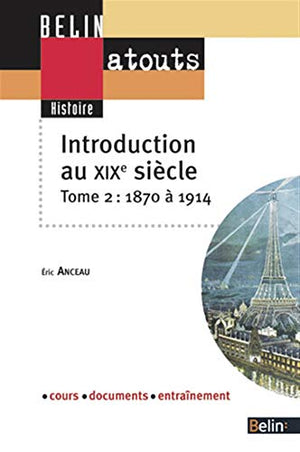 Introduction au XIXe siècle: Tome 2, 1871-1914