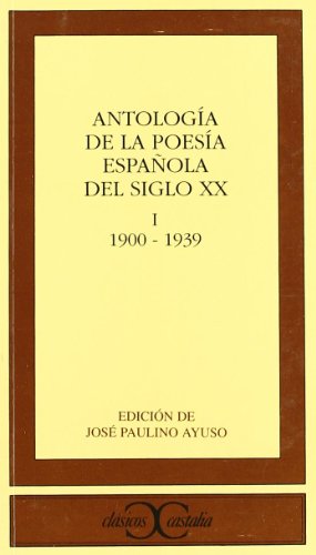 Antología de la poesía española del siglo XX, vol. I: 1900-1939 .: Toma 1 (CLÁSICOS CASTALIA. C/C.)