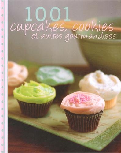 1001 Cupcakes Cookies et Autres Gourmandises