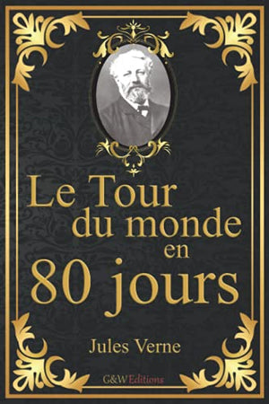 Le Tour du monde en 80 jours: Jules Verne | 15,24cm/22,86cm | Police et couleur d'écriture repos des yeux | G&W Editions | (Annoté)