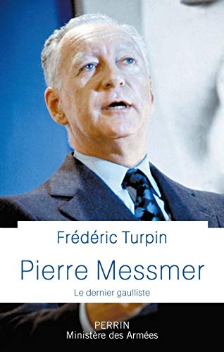 Pierre Messmer: Le dernier gaulliste