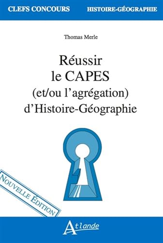 Réussir le CAPES (et/ou l'agrégation) d'Histoire-Géographie: nouvelle édition