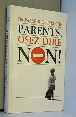 Parents, osez dire non!