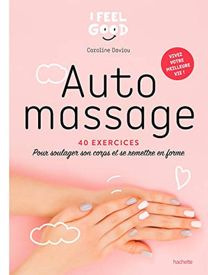 Auto-massage: 40 exercices pour soulager son corps et se remettre en forme