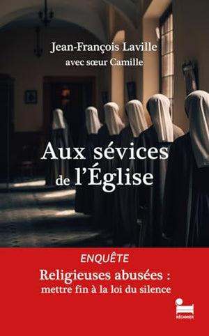 Aux sévices de l'Église: Religieuses abusées, mettre fin à la loi du silence, une enquête sur les violences sexistes et sexuelles au sein de l'Eglise