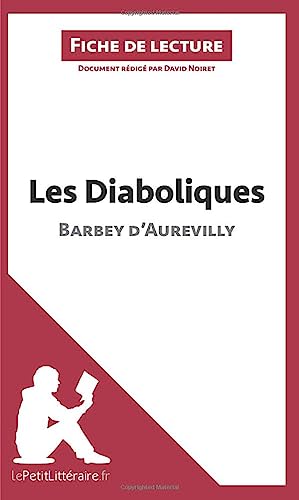 Les Diaboliques de Barbey d'Aurevilly (Fiche de lecture): Analyse complète et résumé détaillé de l'oeuvre
