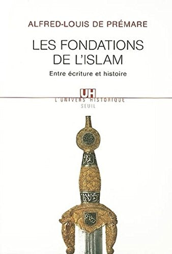 Les fondations de l'Islam. Entre écriture et histoire