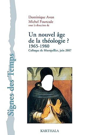 Un nouvel âge de la théologie ? 1965-1980. Colloque de Montpellier, juin 2007