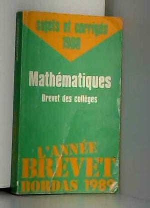 L'année brevet, 1989 : mathématiques : sujets et corrigés, 1988