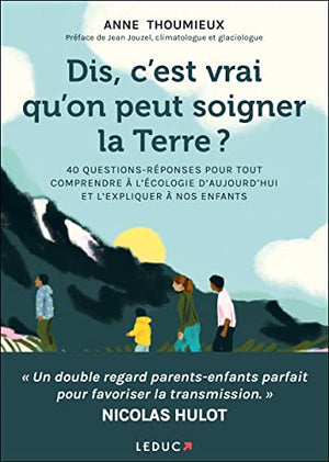 Dis, c'est vrai qu'on peut soigner la Terre ?