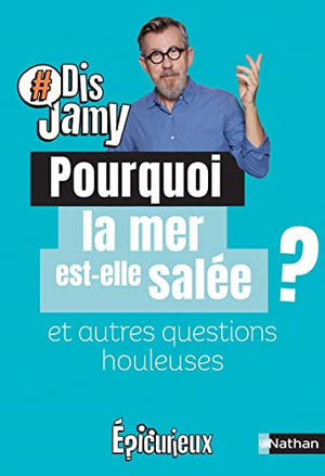 Pourquoi la mer est-elle salée ? et autres questions houleuses...