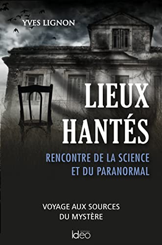 Lieux hantés: Rencontre de la science et du paranormal