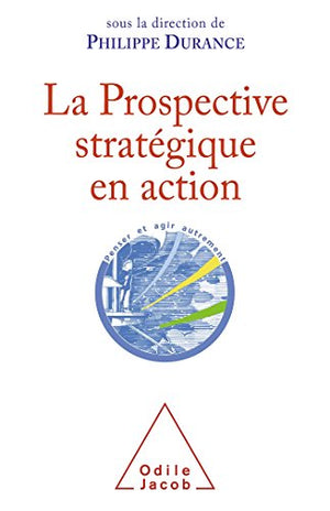 La prospective stratégique en action