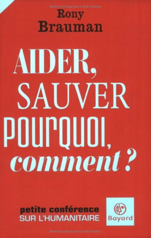 Aider, sauver: Pourquoi, comment ?