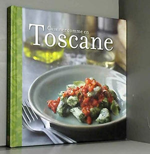 Cuisiner comme en Toscane